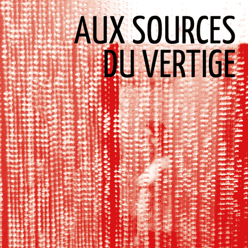 Aux Sources du vertige