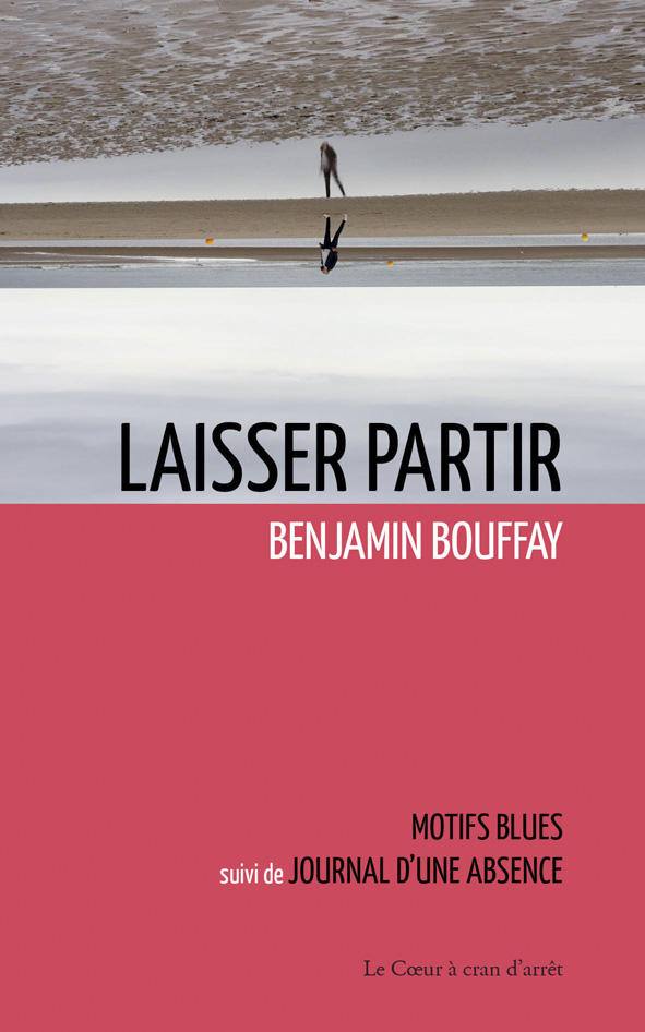 Laisser partir (Motifs blues + Journal d’une absence), recueil de poèmes de Benjamin Bouffay